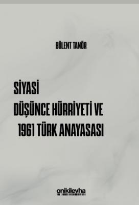 Siyasi Düşünce Hürriyeti ve 1961 Türk Anayasası 2.BASKI Prof. Dr. Büle