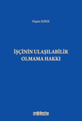 İşçinin Ulaşılabilir Olmama Hakkı Haşim Kırık