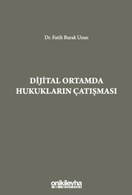 Dijital Ortamda Hukukların Çatışması Fatih Burak Uzun