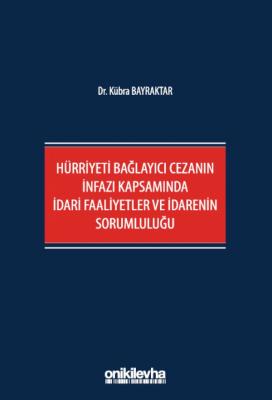 Hürriyeti Bağlayıcı Cezanın İnfazı Kapsamında İdari Faaliyetler ve İda