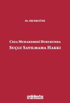 Ceza Muhakemesi Hukukunda Suçlu Sayılmama Hakkı Elif Ergüne