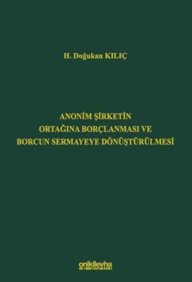 Anonim Şirketin Ortağına Borçlanması ve Borcun Sermayeye Dönüştürülmesi