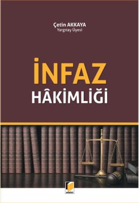İnfaz Hakimliği Çetin Akkaya