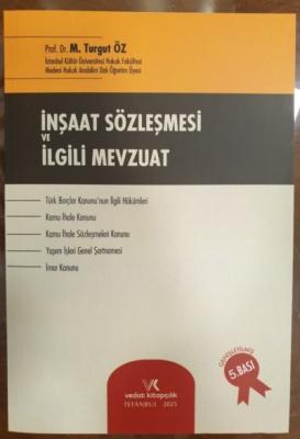 İnşaat Sözleşmesi Ve İlgili Mevzuat 5.BASKI Prof. Dr. M. Turgut ÖZ