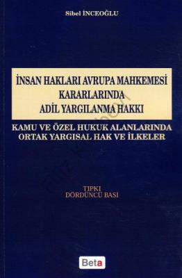 İnsan Hakları Avrupa Mahkemesi Kararlarında Adil Yargılanma Hakkı; Kamu ve Özel Hukuk Alanlarında Ortak Yargısal Hak ve İlkeler