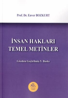 İnsan Hakları Temel Metinler 5.BASKI Enver BOZKURT