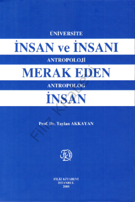İnsan ve İnsanı Merak Eden İnsan Prof. Dr. Taylan AKKAYAN