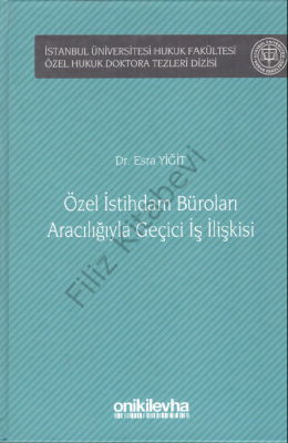 Özel İstihdam Büroları Aracılığıyla Geçici İş İlişkisi Dr. Esra YİĞİT