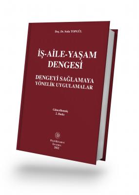 İŞ-AİLE-YAŞAM DENGESİ DENGEYİ SAĞLAMAYA YÖNELİK UYGULAMALAR ( TOPGÜL )