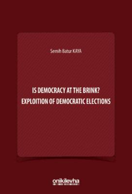 Is Democracy at the Brink? Exploition of Democratic Elections Semih Ba