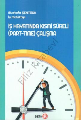 İş Hayatında Kısmi Süreli (Part-Time) Çalışma Mustafa Şentürk