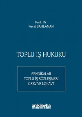 Toplu İş Hukuku Prof. Dr. Fevzi ŞAHLANAN