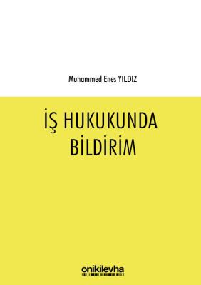 İŞ HUKUKUNDA BİLDİRİM Arş. Gör. Muhammed Enes Yıldız