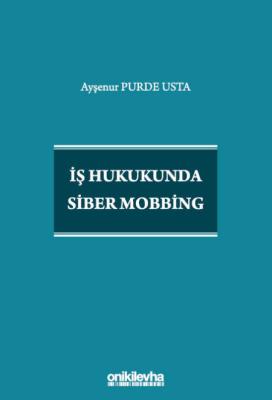İş Hukukunda Siber Mobbing Ayşenur Purde Usta