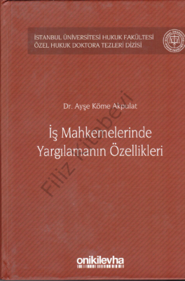 İş Mahkemelerinde Yargılamanın Özellikleri Dr. Ayşe Köme Akpulat