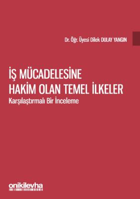 İŞ MÜCADELESİNE HAKİM OLAN TEMEL İLKELER Dr.Öğr.Üyesi Dilek Dulay Yang