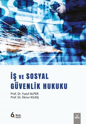 İş ve Sosyal Güvenlik Hukuku 6.Baskı ( KILKIŞ-ALPER ) Prof. Dr. Yusuf 