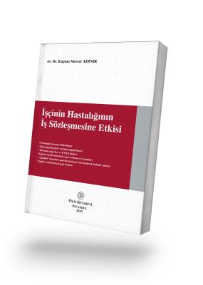 İşçinin Hastalığının  İş Sözleşmesine Etkisi