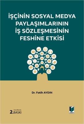 İşçinin Sosyal Medya Paylaşımlarının İş Sözleşmesinin Feshine Etkisi 2 İşçinin Sosyal Medya Paylaşımlarının İş Sözleşmesinin Feshine Etkisi 2