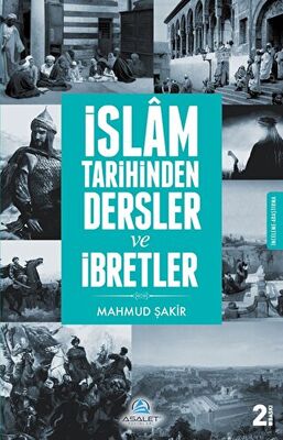 İSLAM TARİHİNDEN DERSLER VE İBRETLER (MAHMUD ŞAKİR) Mahmud Şakir