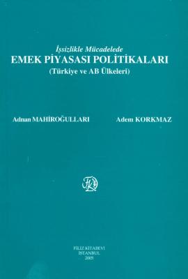 İşsizlikle Mücadelede Emek Piyasası Politikaları Adnan MAHİROĞULLARI