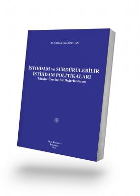 İSTİHDAM ve SÜRDÜRÜLEBİLİR İSTİHDAM POLİTİKALARI Dr. Gökhan Oruç ÖNALA