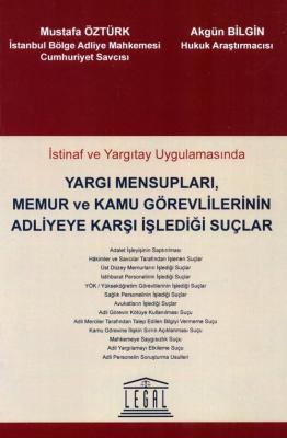 Yargı Mensupları, Memur ve Kamu Görevlilerinin Adliyeye Karşı İşlediği Suçlar;İstinaf ve Yargıtay Uygulamasında