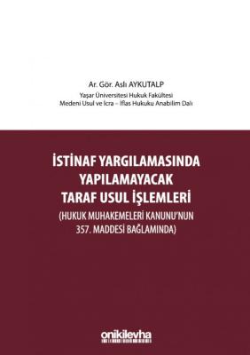 İstinaf Yargılamasında Yapılamayacak Taraf Usul İşlemleri (Hukuk Muhak