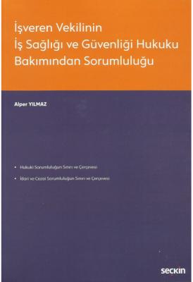 İşveren Vekilinin İş Sağlığı ve Güvenliği Hukuku Bakımından Sorumluluğ