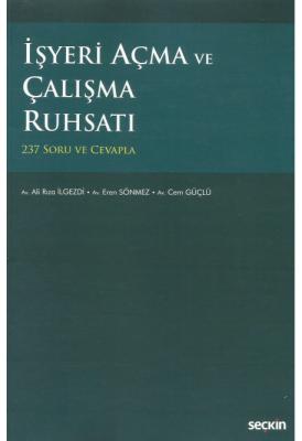 İşyeri Açma ve Çalışma Ruhsatı 237 Soru ve Cevapla ( İLGEZDİ-SÖNMEZ-GÜ