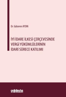 İyi İdare İlkesi Çerçevesinde Vergi Yükümlülerinin İdari Sürece Katılı