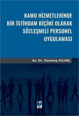 Kamu Hizmetlerinde Bir İstihdam Biçimi Olarak Sözleşmeli Personel Uygu Kamu Hizmetlerinde Bir İstihdam Biçimi Olarak Sözleşmeli Personel Uygu