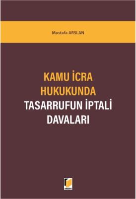 Kamu İcra Hukukunda Tasarrufun İptali Davaları ( ARSLAN ) Mustafa Arsl