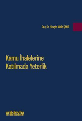 Kamu İhalelerine Katılmada Yeterlik Dr. Hüseyin Melih Çakır Kamu İhalelerine Katılmada Yeterlik Dr. Hüseyin Melih Çakır