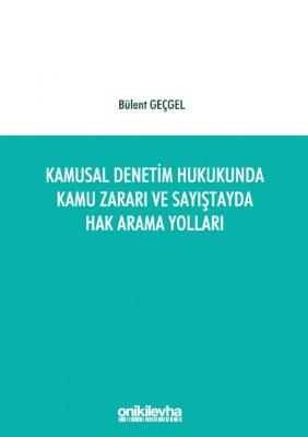Kamusal Denetim Hukukunda Kamu Zararı ve Sayıştayda Hak Arama Yolları 