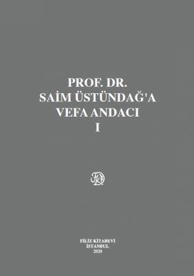 PROF. DR. SAİM ÜSTÜNDAĞ'A VEFA ANDACI (CİLT I-II)