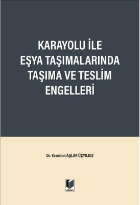 Karayolu ile Eşya Taşımalarında Taşıma ve Teslim Engelleri ( ÜÇYILDIZ 