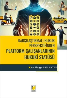 Karşılaştırmalı Hukuk Perspektifinden Platform Çalışanlarının Hukuki Statüsü