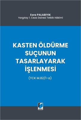 Kasten Öldürme Suçunun Tasarlayarak İşlenmesi