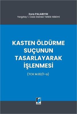 Kasten Öldürme Suçunun Tasarlayarak İşlenmesi Esra Palabıyık