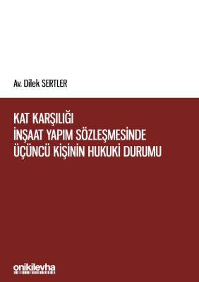 KAT KARŞILIĞI İNŞAAT YAPIM SÖZLEŞMESİNDE ÜÇÜNCÜ KİŞİNİN HUKUKİ DURUMU 