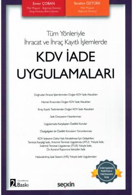 Tüm Yönleriyle İhracat ve İhraç Kayıtlı İşlemlerde KDV İade Uygulamala