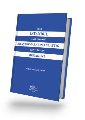 İstanbul Araştırmaların Anlattığı Megakent Prof. Dr. Taylan AKKAYAN