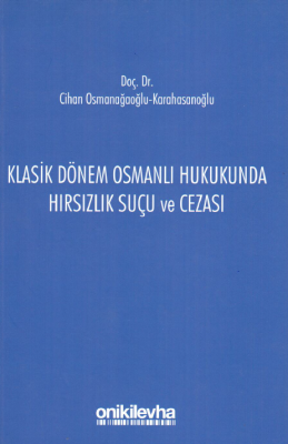 Klasik Dönem Osmanlı Hukukunda Hırsızlık Suçu ve Cezası
