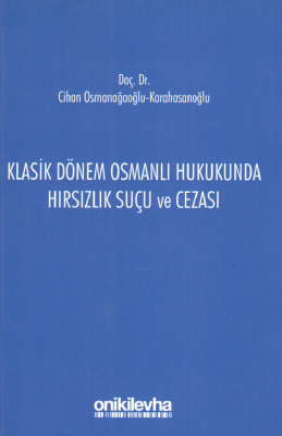 Klasik Dönem Osmanlı Hukukunda Hırsızlık Suçu Ve Ceza %5 indirimli Doç