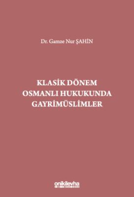 Klasik Dönem Osmanlı Hukukunda Gayrimüslimler