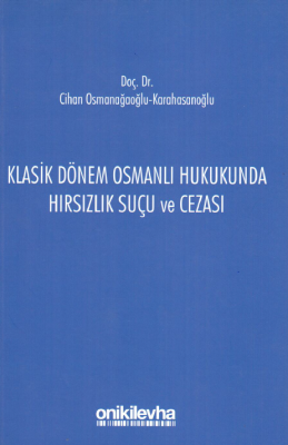 Klasik Dönem Osmanlı Hukukunda Hırsızlık Suçu Ve Ceza %5 indirimli Doç