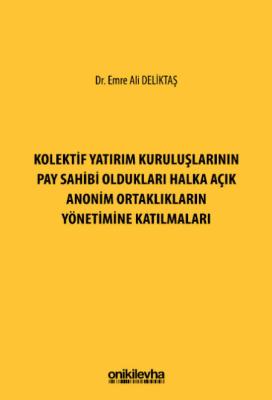Kolektif Yatırım Kuruluşlarının Pay Sahibi Oldukları Halka Açık Anonim Ortaklıkların Yönetimine Katılmaları