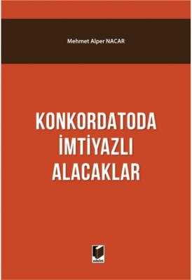 Konkordatoda İmtiyazlı Alacaklar Mehmet Alper Nacar