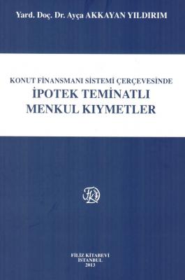 İPOTEK TEMİNATLI MENKUL KIYMETLER Dr. Öğr. Üyesi Ayça AKKAYAN YILDIRIM